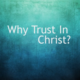 Why Trust Christ? (01.24.16)