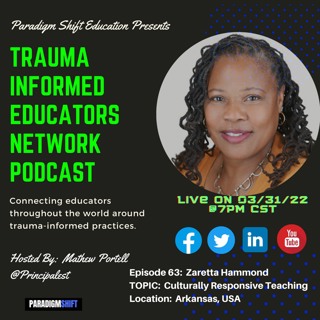Episode #63: Zaretta Hammond - Trauma Informed Educators Network Podcast