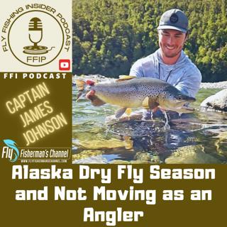 Alaska Dry Fly Season and Not Moving as an Angler