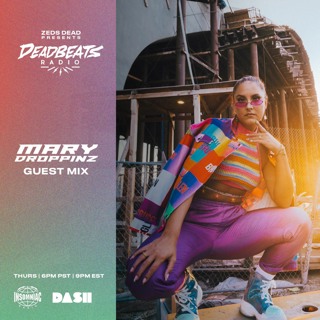 #249 Deadbeats Radio with Zeds Dead | Mary Droppinz Guestmix