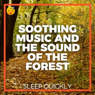 😴🍂🎵 Soothing MUSIC and the Sound of the FOREST for a Restorative SLEEP