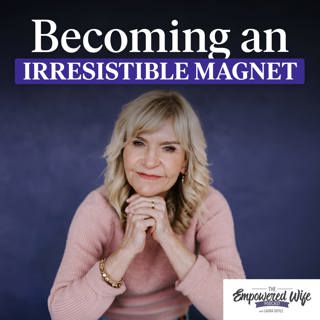 336: Becoming an Irresistible Magnet