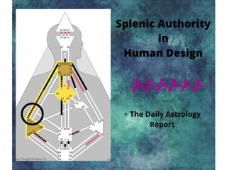 Your Daily Astrology + Understanding Splenic Authority in Human Design