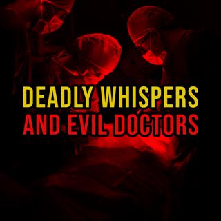 S5 Ep225: Episode 225: Deadly Whispers and Evil Doctors