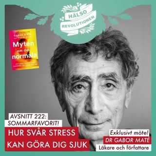 AVSNITT 222: SOMMARFAVORIT! MÖT VÄRLDSKÄNDA TRAUMALÄKAREN GABOR MATÉ