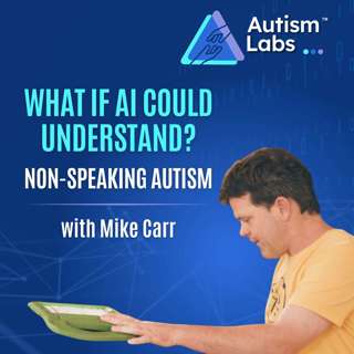 What If AI Could Help Us Understand a Non-Speaking Autistic Person? with Mike Carr