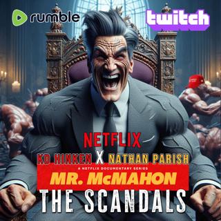 135. Mr.McMahon: The Scandals (& what was left out) | Squishy Logic Podcast
