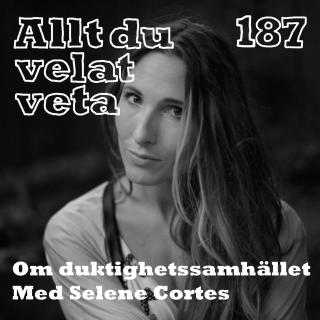 187 Om duktighetssamhället med Selene Cortes