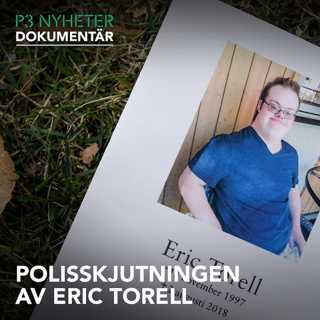Polisskjutningen av Eric Torell - P3 Nyheter Dokumentär