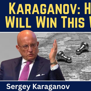 Sergey Karaganov: How Russia Will Win the New World War