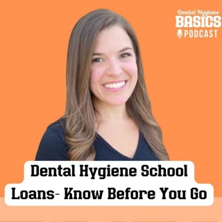 172: Dental Hygiene School Loans- Know Before You Go