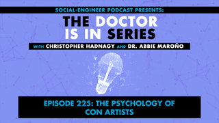 Ep. 225 - The Doctor Is In Series - The Psychology of Con Artists