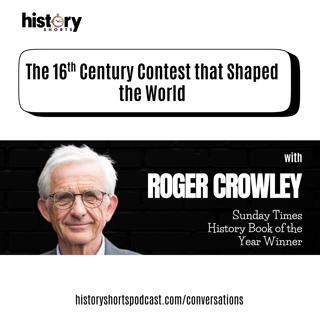 Conversations: The 16th Century Contest that Shaped the World, w/ Roger Crowley