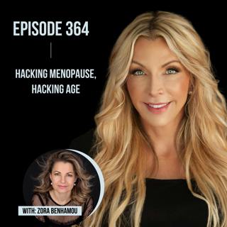 364. Hacking Menopause, Hacking Age