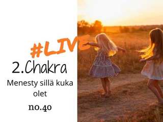 Jakso # 40 Opi toisen chakran voimasta