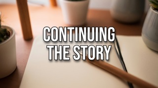 Continuing the Story