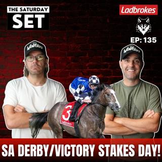 THE SATURDAY SET EP 135: SA DERBY/VICTORY STAKES DAY