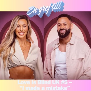 En grej till: Love is Blind UK #5 – ”I made a mistake”