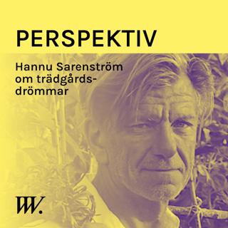 63. Vår relation till trädgården - med Hannu Sarenström