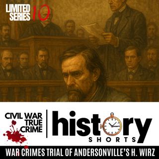 War Crimes Trial of Andersonville's H. Wirtz (Civil War True Crime)