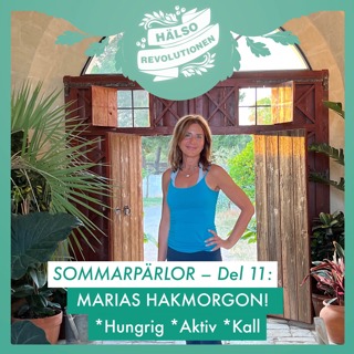SOMMARPÄRLOR DEL 11: MARIAS HAK-MORGON FÖR LÅNGLEVNAD