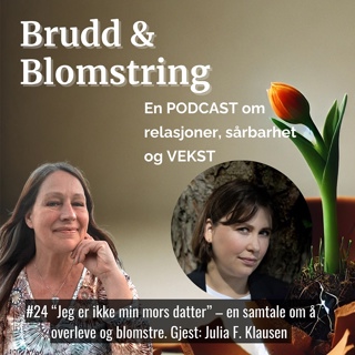 #24 Jeg er ikke min mors datter – en samtale om å overleve og blomstre. Gjest Julia F. Klausen