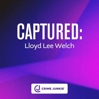 CAPTURED: Lloyd Lee Welch