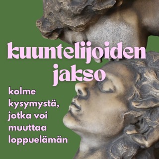 Kuuntelijoiden jakso – kolme kysymystä, jotka voi muuttaa loppuelämän