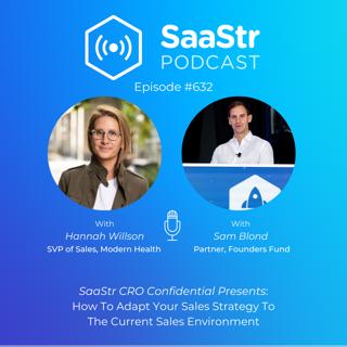 SaaStr 632: CRO Confidential: How To Adapt Your Sales Strategy To The Current Sales Environment with Sam Blond and Hannah Willson, SVP of Sales at Modern Health