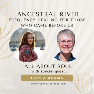 Ancestral River: Frequency Healing for those Who Came Before