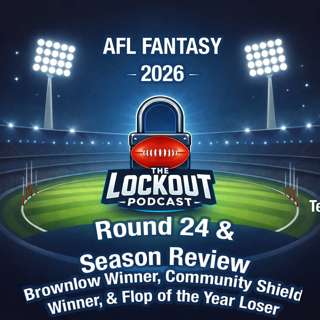 Round 24, and Season Review - AFL Fantasy 2026