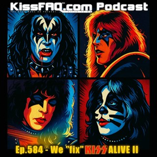 Ep.584 - We "fix" KISS Alive II...