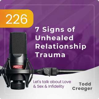 #226 | 7 Signs of Unhealed Relationship Trauma