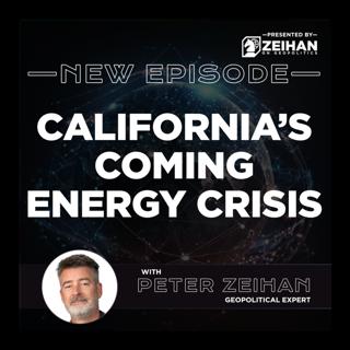 California’s Coming Energy Crisis || Peter Zeihan