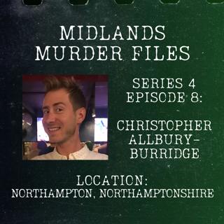 Episode 47 - Christopher Allbury-Burridge (Northampton, Northamptonshire, 2020)