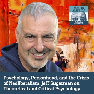 Psychology, Personhood, and the Crisis of Neoliberalism: Jeff Sugarman on Theoretical and Critical Psychology