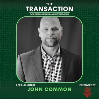 From Siloed Heroics to Aligned Growth Playbooks with John Common - The Transaction - Ep # 25