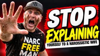 Stop Explaining Yourself to a Narcissistic Wife: The Question That Changes Everything