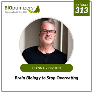 313: Brain Biology to Stop Overeating - with Glenn Livingston