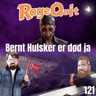 RageQuit 121 (69-52) - Bernt Hulsker er død ja!