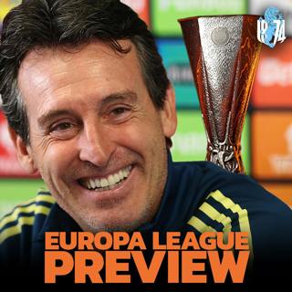 EUROPE, EUROPE, EUROPE! Emery and Villa ready to lift the Europa League trophy? ft. Tanswell