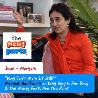 “Why Can’t Mom Sit Still?” Maryam Banikarim on Why Busy Is Her Drug & the Messy Parts Are the Point