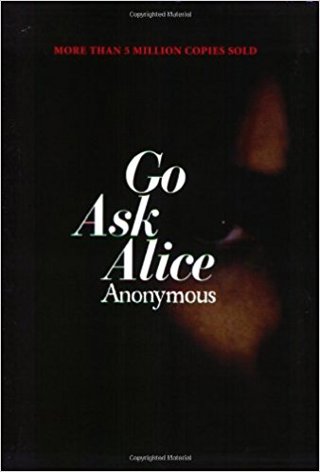 Go Ask Alice by Anonymous (Beatrice Sparks)