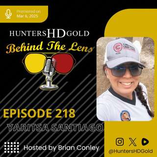 Yaritsa “Pew Pew” Santiago - Episode 218 of Hunters HD Gold Behind the Lens