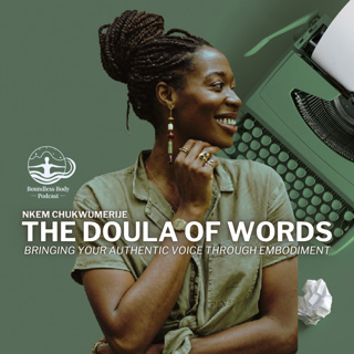 The DOULA of WORDS: Nkem Chukwumerije on Embodiement through writing