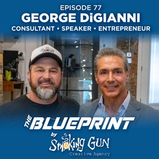 Compress Your 10-Year Goals into 4 Years: George DiGianni | The Blueprint by Smoking Gun