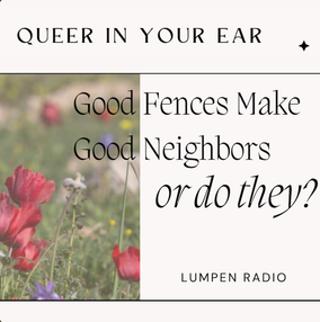 Good Fences Make Good Neighbors -- or do they? • Ep 2 • Culture, Land, Minds, and Schools