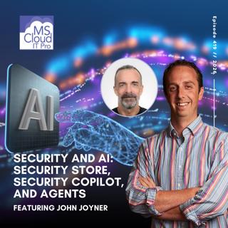 Episode 419 – Security and AI: Security Store, Security Copilot, and Agents