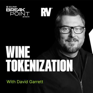 Breakpoint 2024: Tokenizing the Wine Industry ft. David Garrett from Club dVIN