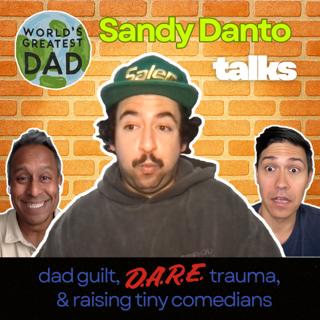 Sandy Danto on Dad Guilt, D.A.R.E. Trauma, and Raising Tiny Comedians